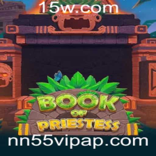 Descubra o Fascinante Mundo de BookOfPriestess e o nn55vip app